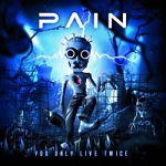 Pain: "You Only Live Twice" – 2011