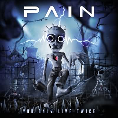 Pain: "You Only Live Twice" – 2011